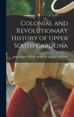 Colonial and Revolutionary History of Upper Sou... 1015471382 Book Cover