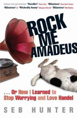 Rock Me Amadues: Or How I Learned To Stop Worry... 0718148347 Book Cover