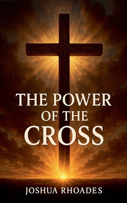 The Power Of The Cross B0FF9HL1Z8 Book Cover