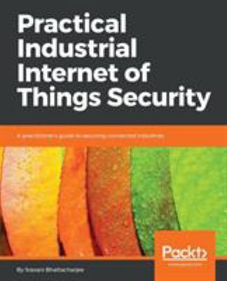 Practical Industrial Internet of Things Security 178883268X Book Cover