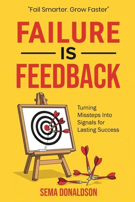 Failure Is Feedback: Turning Missteps Into Sign... B0FVVMQ8KB Book Cover