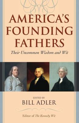 America's Founding Fathers: Their Uncommon Wisd... 1442239352 Book Cover