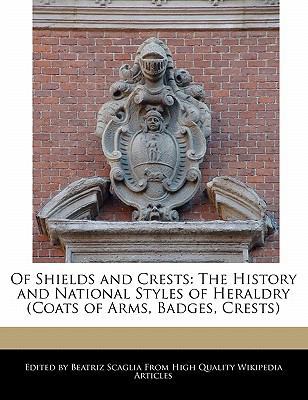 Of Shields and Crests: The History and National... 1241092826 Book Cover