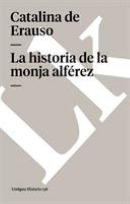 La Historia de la Monja Alférez [Spanish] 849642863X Book Cover
