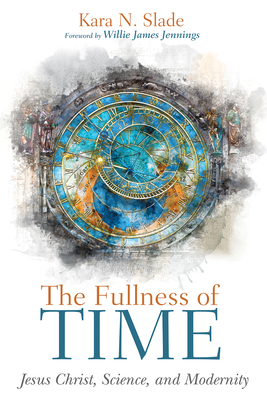 The Fullness of Time: Jesus Christ, Science, an... 1532689381 Book Cover