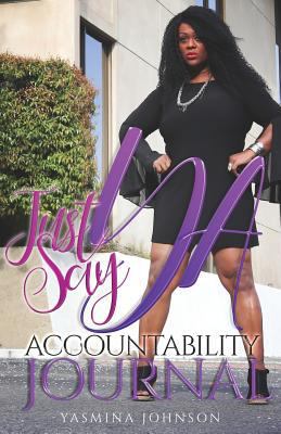 Just Say Ya! Accountability Journal 0692190481 Book Cover