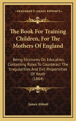 The Book for Training Children, for the Mothers... 1165184052 Book Cover