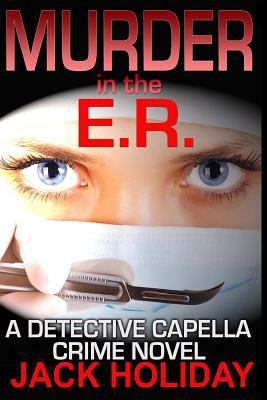 Murder in the E.R. (Detective Capella Crime Novel) 1523948337 Book Cover