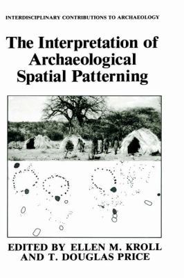 The Interpretation of Archaeological Spatial Pa... 0306436450 Book Cover