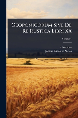 Geoponicorum Sive De Re Rustica Libri Xx 1024444007 Book Cover