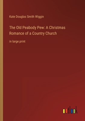 The Old Peabody Pew: A Christmas Romance of a C... 3368314742 Book Cover