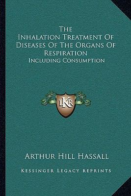 The Inhalation Treatment Of Diseases Of The Org... 1163110515 Book Cover