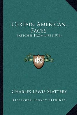 Certain American Faces: Sketches From Life (1918) 1164025252 Book Cover