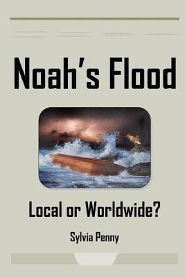 Noah's Flood: Local or Worldwide? 1783644915 Book Cover