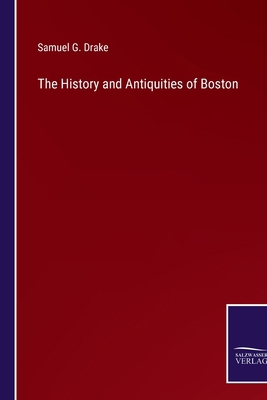 The History and Antiquities of Boston 3375175256 Book Cover