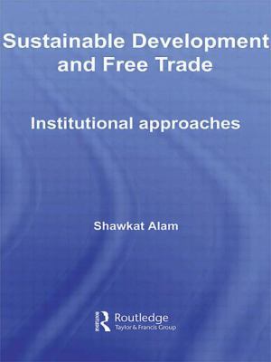 Sustainable Development and Free Trade: Institu... 041551455X Book Cover