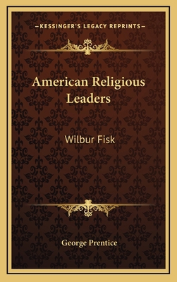 American Religious Leaders: Wilbur Fisk 1163512788 Book Cover