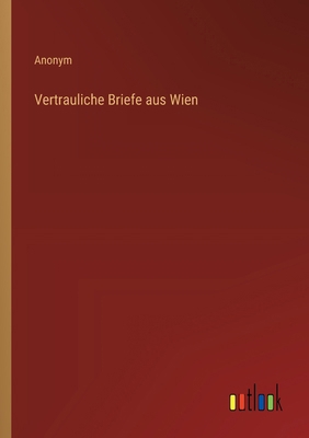 Vertrauliche Briefe aus Wien [German] 3368390503 Book Cover