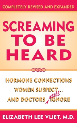 Screaming to be Heard: Hormonal Connections Wom... 0871319144 Book Cover