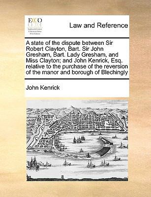 A State of the Dispute Between Sir Robert Clayt... 1170999484 Book Cover