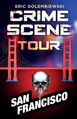 Crime Scene Tour: San Francisco 0999315161 Book Cover