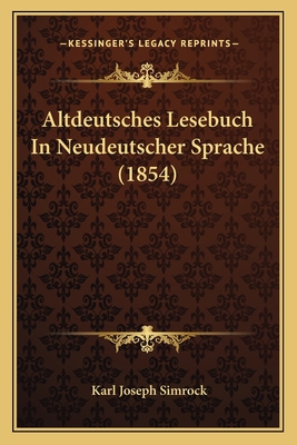 Altdeutsches Lesebuch In Neudeutscher Sprache (... [German] 1166796965 Book Cover