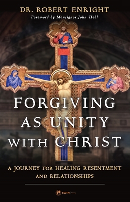 Forgiving as Unity with Christ: A Journey for H... 1682784274 Book Cover