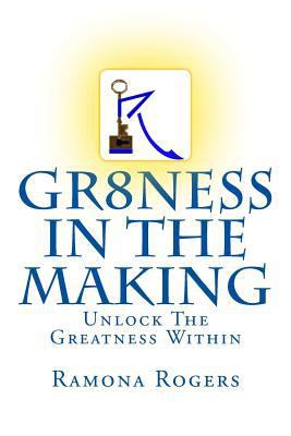 GR8NESS In The Making: Unlock The Greatness Wit... 1717545475 Book Cover