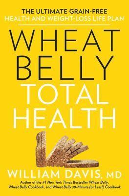 Wheat Belly Total Health: The Ultimate Grain-Fr... 144343583X Book Cover