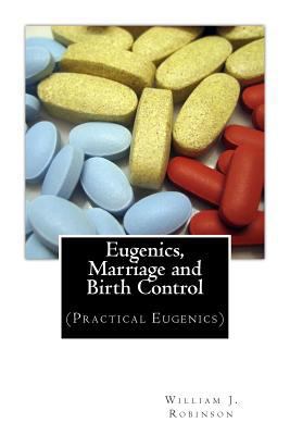 Eugenics, Marriage and Birth Control: (Practica... 149358992X Book Cover