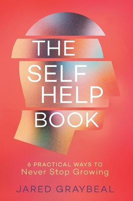 The Self Help Book: 6 Practical Ways to Never S... 1544517718 Book Cover