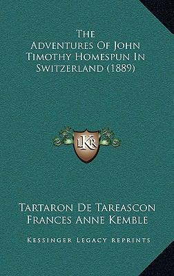 The Adventures Of John Timothy Homespun In Swit... 1168846498 Book Cover