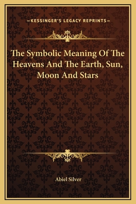 The Symbolic Meaning Of The Heavens And The Ear... 116917325X Book Cover