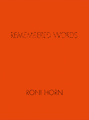 Roni Horn: Remembered Words 3869309962 Book Cover