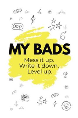 My Bads: Mess it up. Write it down. Level Up. B0G26ZQ84P Book Cover