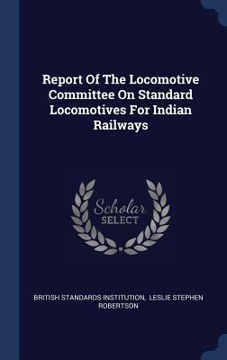 Report Of The Locomotive Committee On Standard ... 1340505924 Book Cover