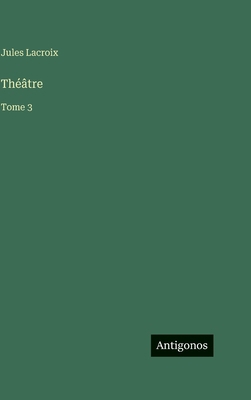 Théâtre: Tome 3 [French] 3388587655 Book Cover