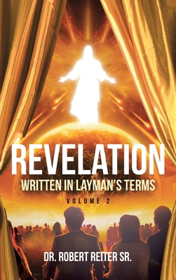 Revelation: Written in Layman's Terms, Volume 2 1642994650 Book Cover