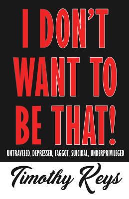 I Don't Want to Be That 0983515956 Book Cover