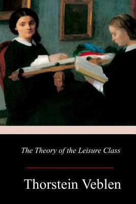 The Theory of the Leisure Class 1978039484 Book Cover
