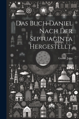 Das Buch Daniel nach der Septuaginta hergestellt. [German] 1021571962 Book Cover