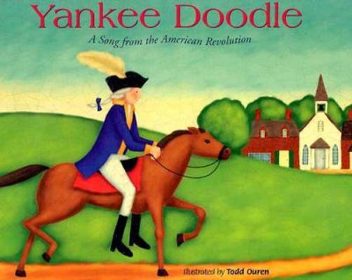 Yankee Doodle: A Song from the American Revolution 1404801766 Book Cover