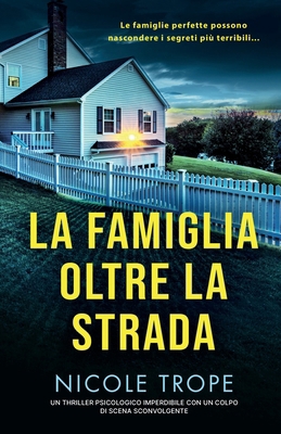 La famiglia oltre la strada: Un thriller psicol... [German] 183525165X Book Cover