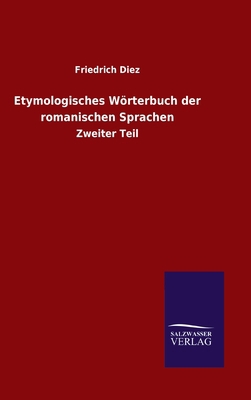 Etymologisches Wörterbuch der romanischen Sprac... [German] 384605125X Book Cover