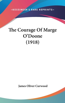 The Courage Of Marge O'Doone (1918) 143740068X Book Cover