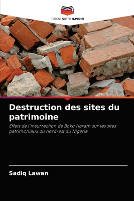 Destruction des sites du patrimoine [French] 6204082132 Book Cover