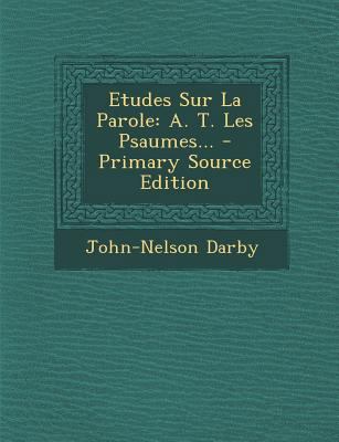 Etudes Sur La Parole: A. T. Les Psaumes... [French] 1295484412 Book Cover