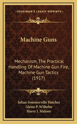 Machine Guns: Mechanism, The Practical Handling... 1165009633 Book Cover