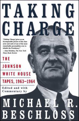 Taking Charge: The Johnson White House Tapes 19... 0684847922 Book Cover