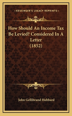 How Should An Income Tax Be Levied? Considered ... 1168762413 Book Cover